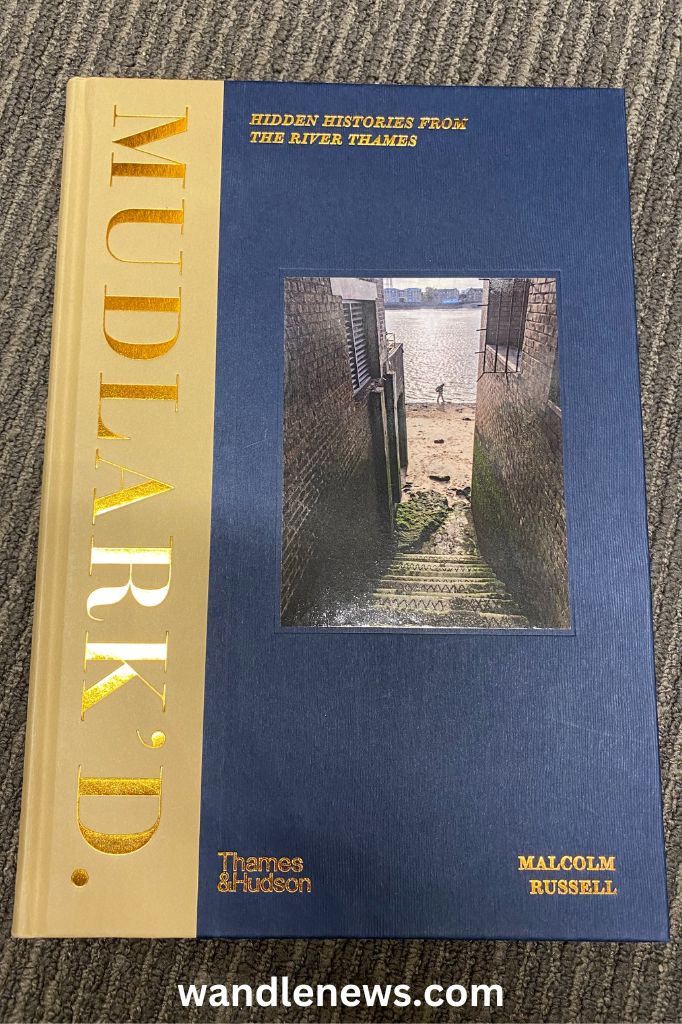 Mudlark’d: Hidden Histories from the River Thames by Malcolm Russell