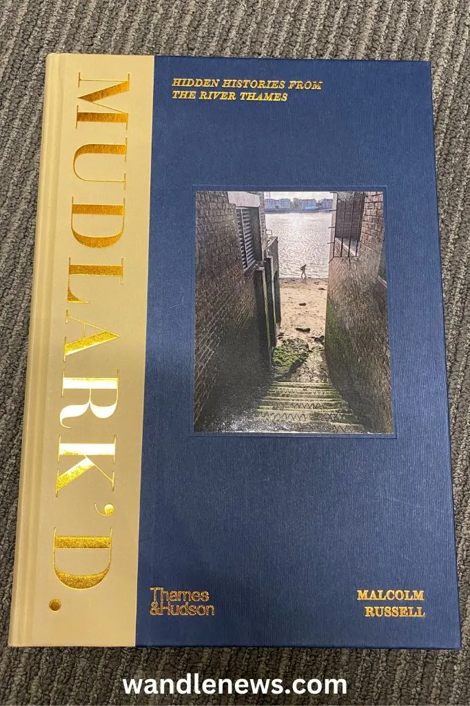 Mudlark’d: Hidden Histories from the River Thames by Malcolm Russell